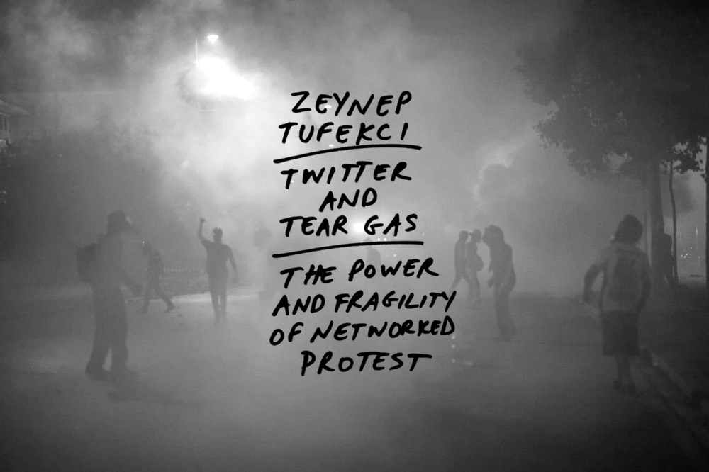 Twitter and Tear Gas by Zeynep Tufekci